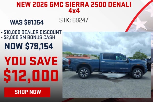 SAVE $12,000 ON 2026 GMC SIERRA 2500 DENALI