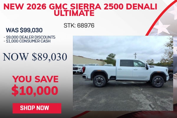 SAVE $10,000 ON 2026 GMC SIERRA 2500 DENALI ULTIMATE 