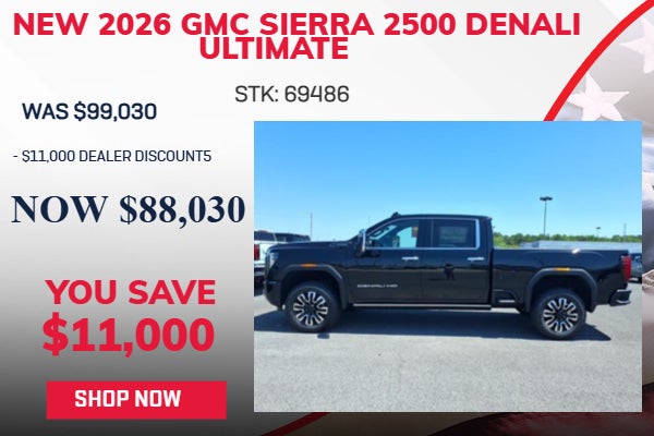 SAVE $11,000 ON 2026 GMC SIERRA 2500 DENALI ULTIMATE