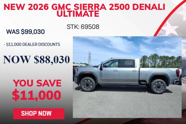 SAVE $11,000 ON 2026 GMC SIERRA 2500 DENALI ULTIMATE