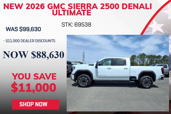 SAVE $11,000 ON 2026 GMC SIERRA 2500 DENALI ULTIMATE