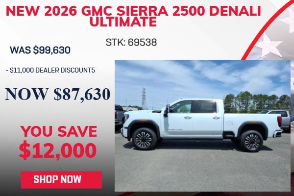 SAVE $12,000 ON 2026 GMC SIERRA 2500 DENALI ULTIMATE