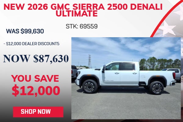 SAVE $12,000 ON 2026 GMC SIERRA 2500 DENALI ULTIMATE